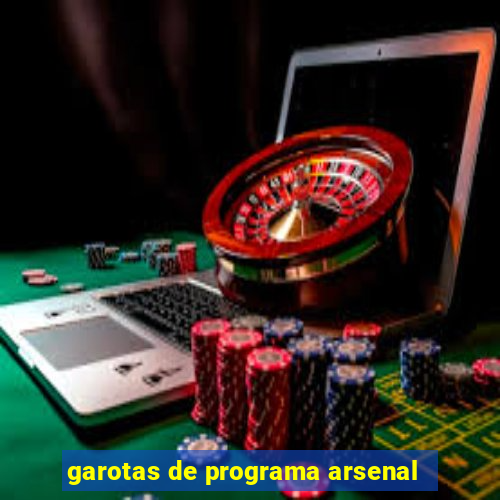 garotas de programa arsenal